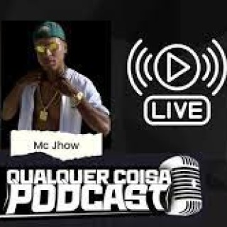 MC JHOW DO TM - QUALQUER COISA PODCAST - 15/02/2024